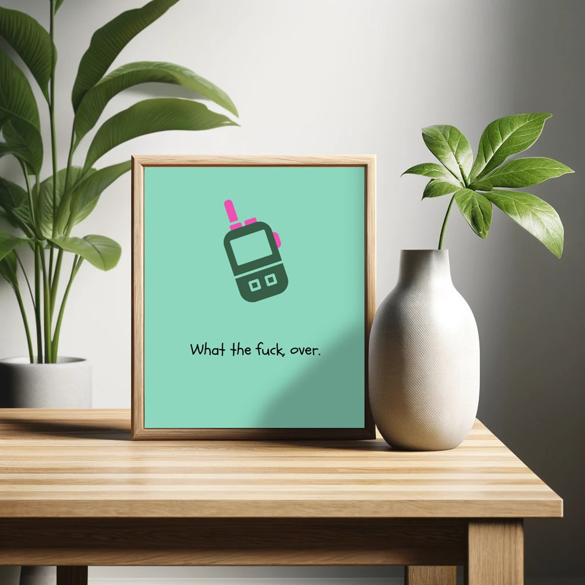 What The Fuck Over Walkie Talkie Funny Sarcastic Quote Poster