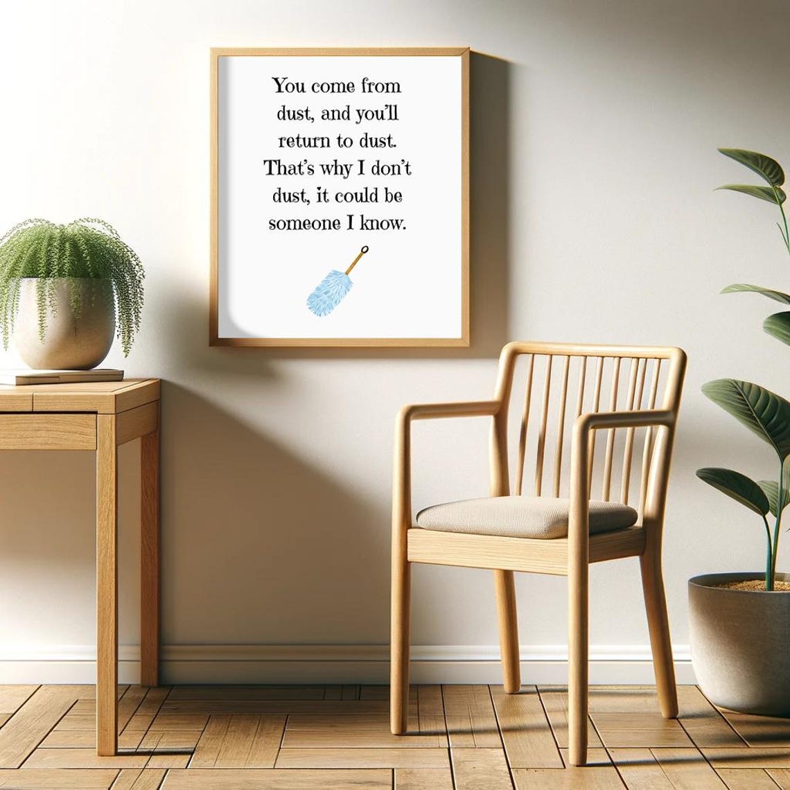 You Come From Dust Return to Dust Funny Housework Quote Poster - Image 2