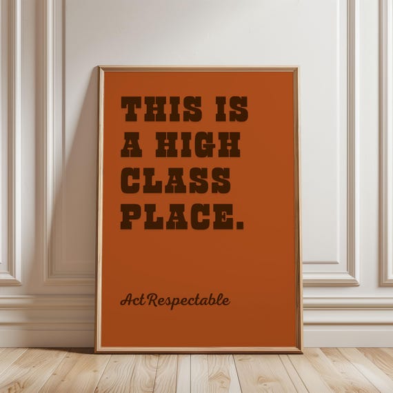 This Is A High Class Place Act Respectable Classic Brown Beige Orange Bright Funny Quote Typography Girly Bedroom