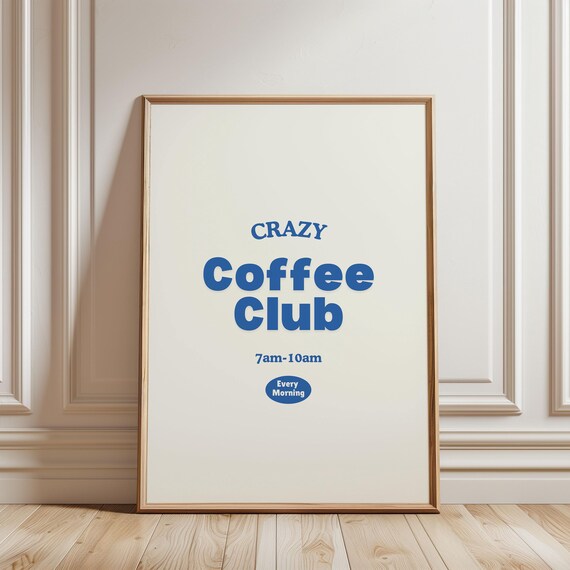 Crazy Coffee Club 7am To 10am Every Morning Bold Blue Typography Poster