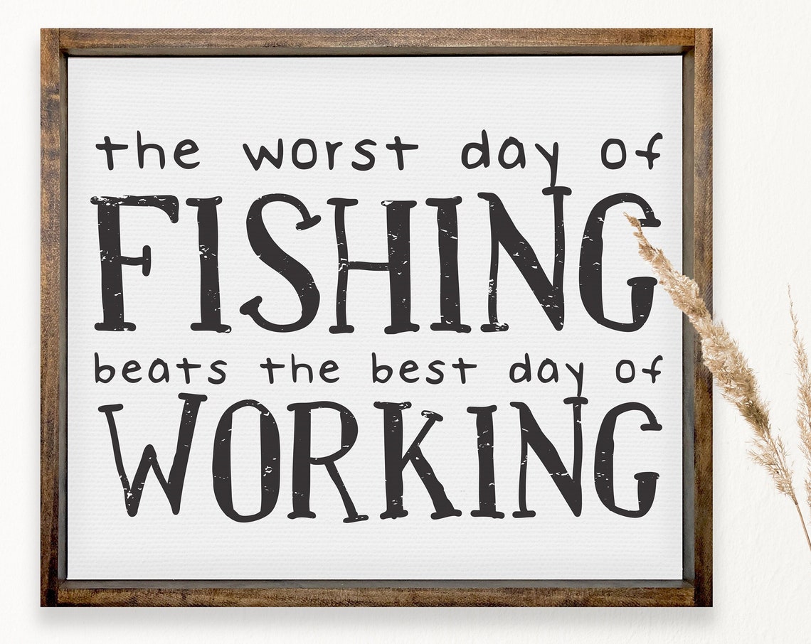 The Worst Day Of Fishing Beats The Best Day Of Working Framed Farmhouse Signs Fishing Lake House Wall Hangings Mancave Signs