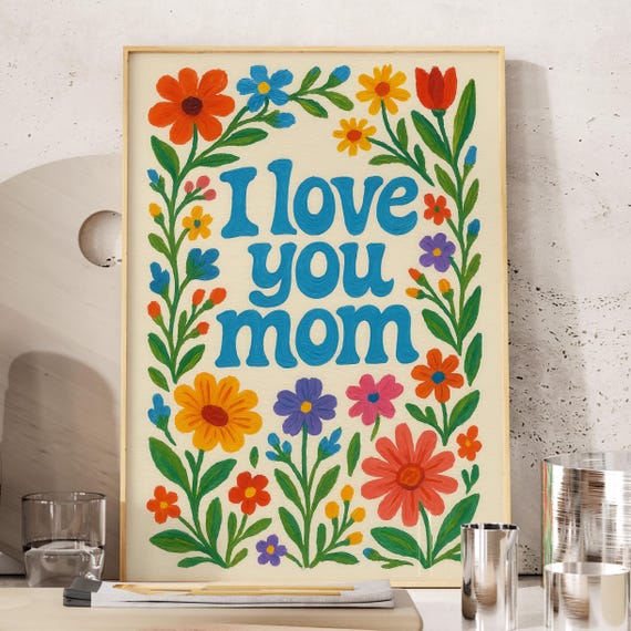 I Love You Mom Floral Quote Wall Art For Mothers Day Cute Gift From Daughter Or Son Perfect Idea Happy Poster