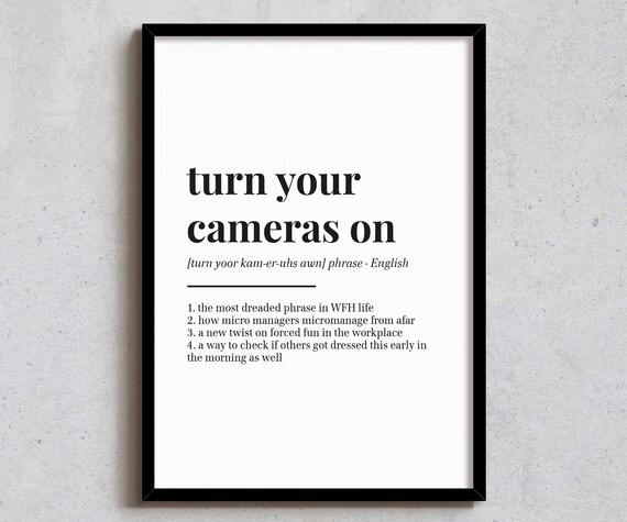Turn Your Cameras On Definition Poster Funny WFH Quote Office Decor