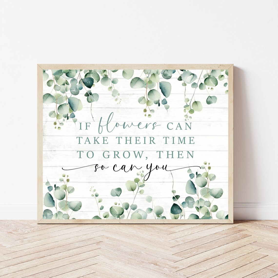 If Flowers Can Take Their Time To Grow Then So Can You Print