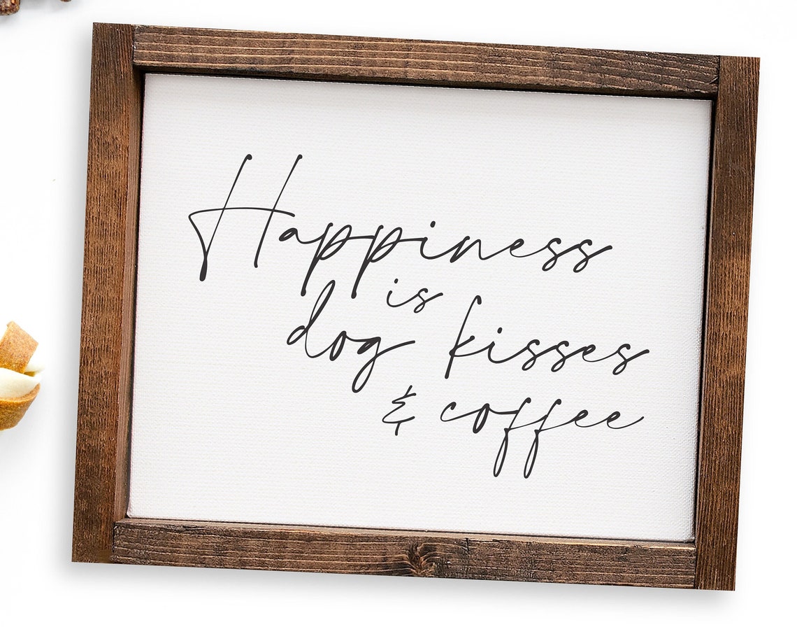 Happiness Is Dog Kisses Coffee Funny Dog Print Dog Wall Art Dog Person Housewarming Gift Gifts For Pet Parents Pet Wall Decor