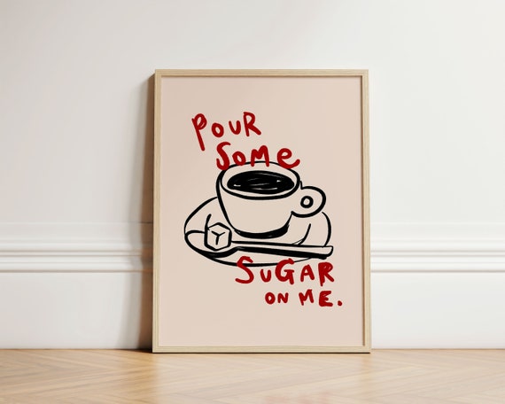 Pour Some Sugar On Me Print Ink Bleed Style Coffee Poster Cafe Decor Shop Kitchen Wall Art Unframed