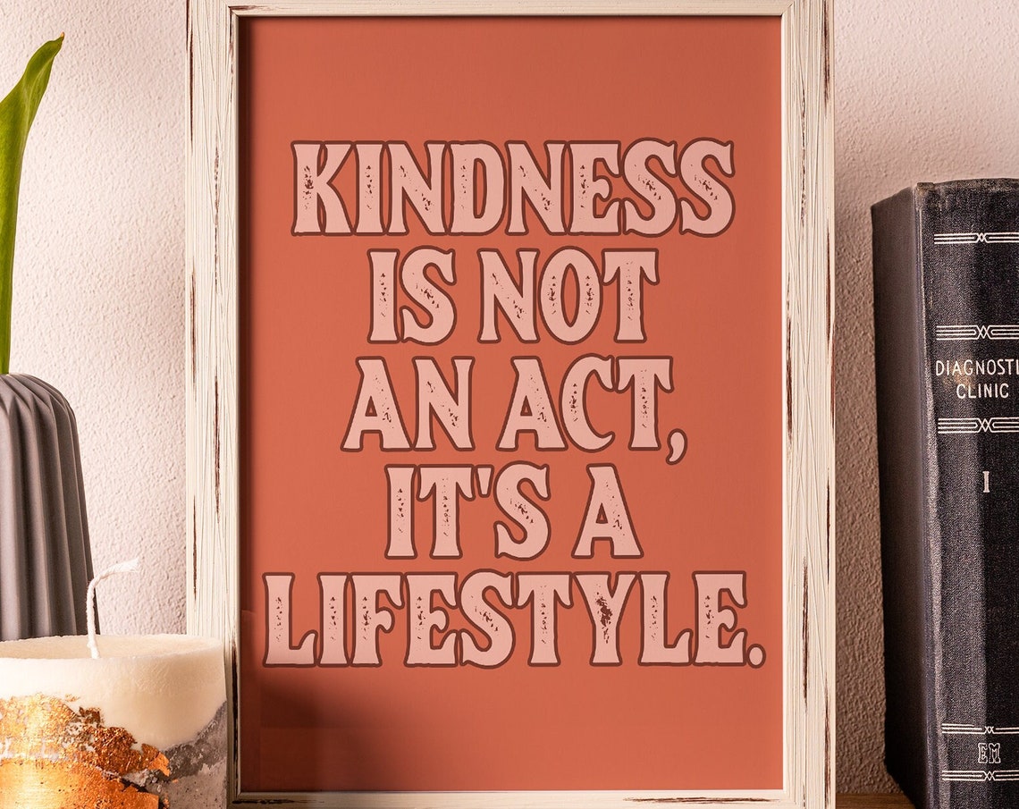Kindness Is Not An Act Its A Lifestyle Rust Orange Quote Poster