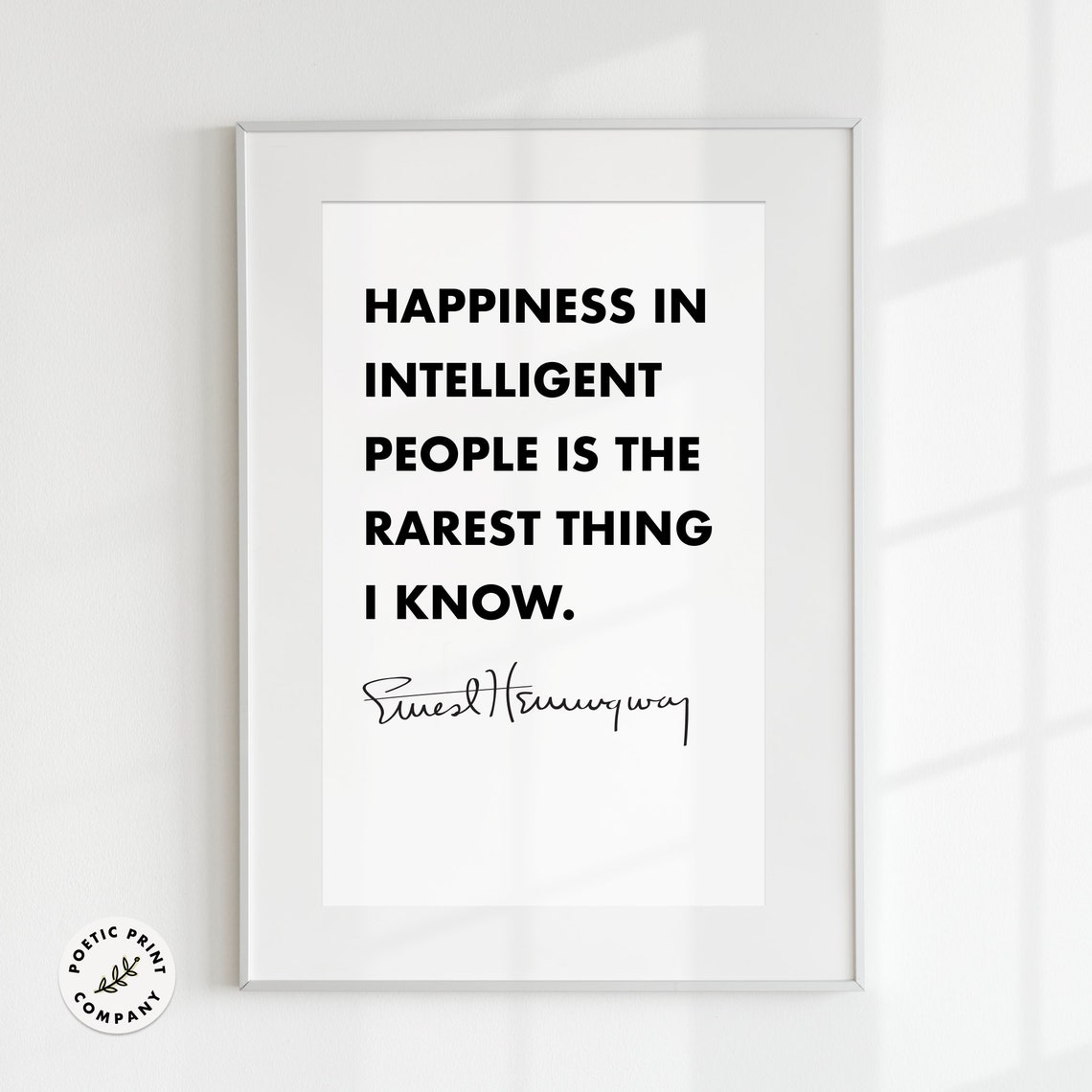 Ernest Hemingway Happiness In Intelligent People Rarest Thing Poster - Image 4