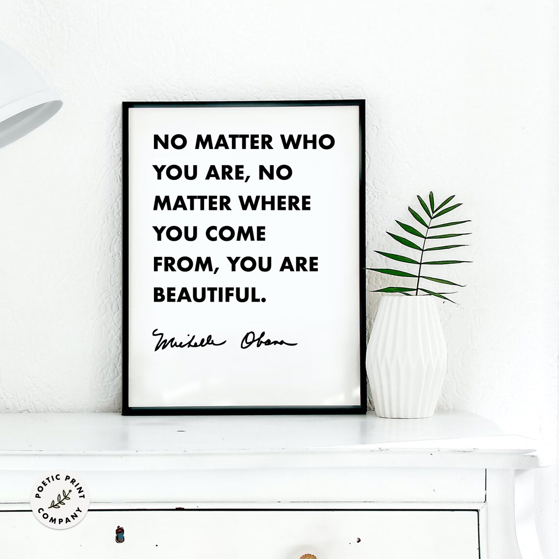 Michelle Obama Quote No Matter Who You Are No Matter Where You Come From You Are Beautiful Inspirational Quote Print Motivational Art - Image 5