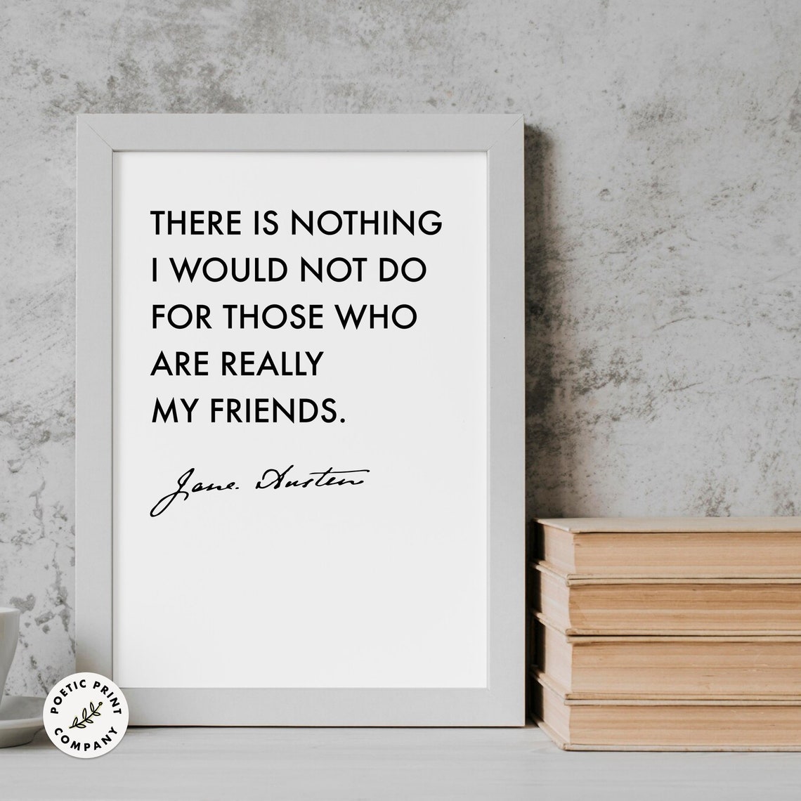 Jane Austen There Is Nothing I Would Not Do For My Friends Poster - Image 5