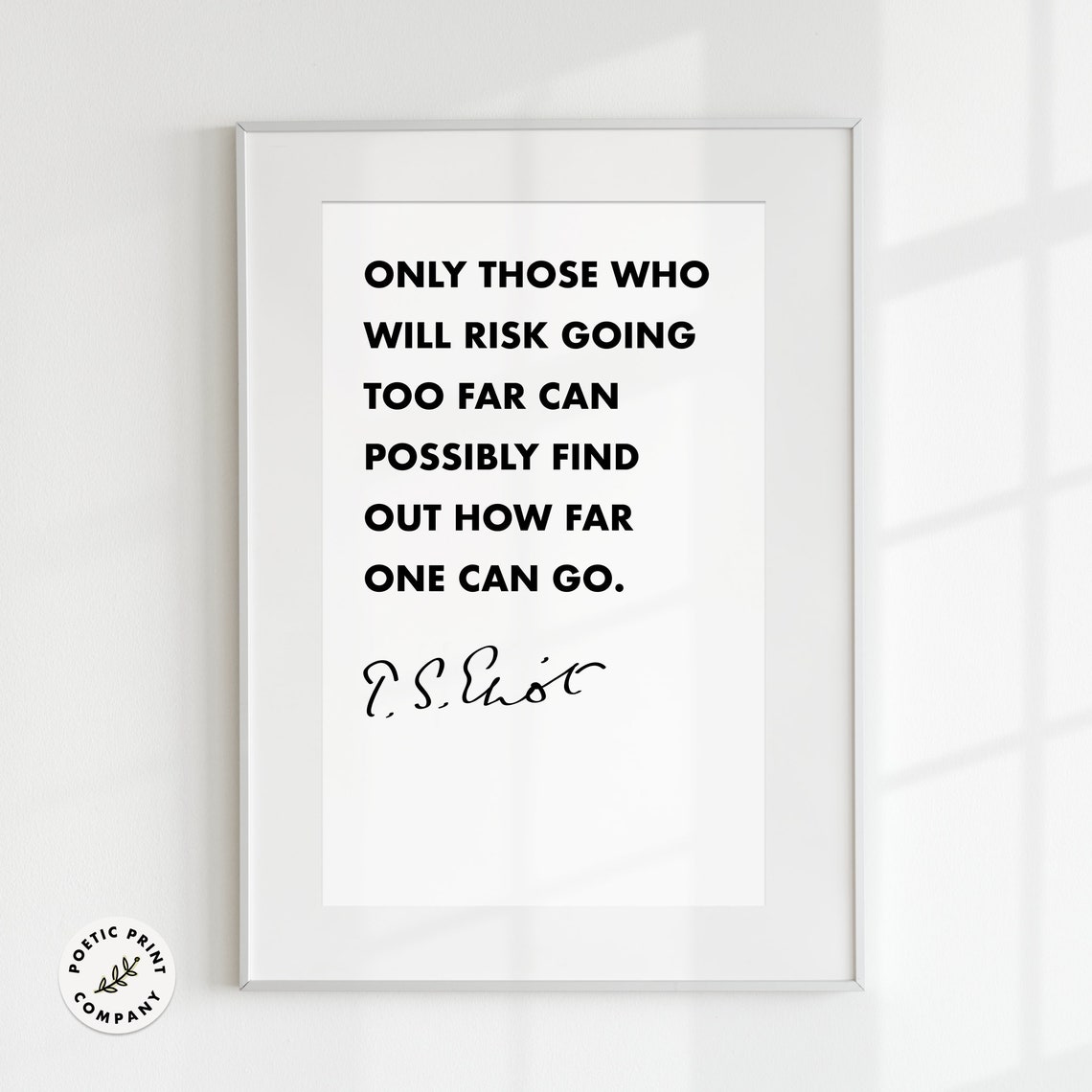 TS Eliot Only Those Who Will Risk Going Too Far Quote Poster - Image 2
