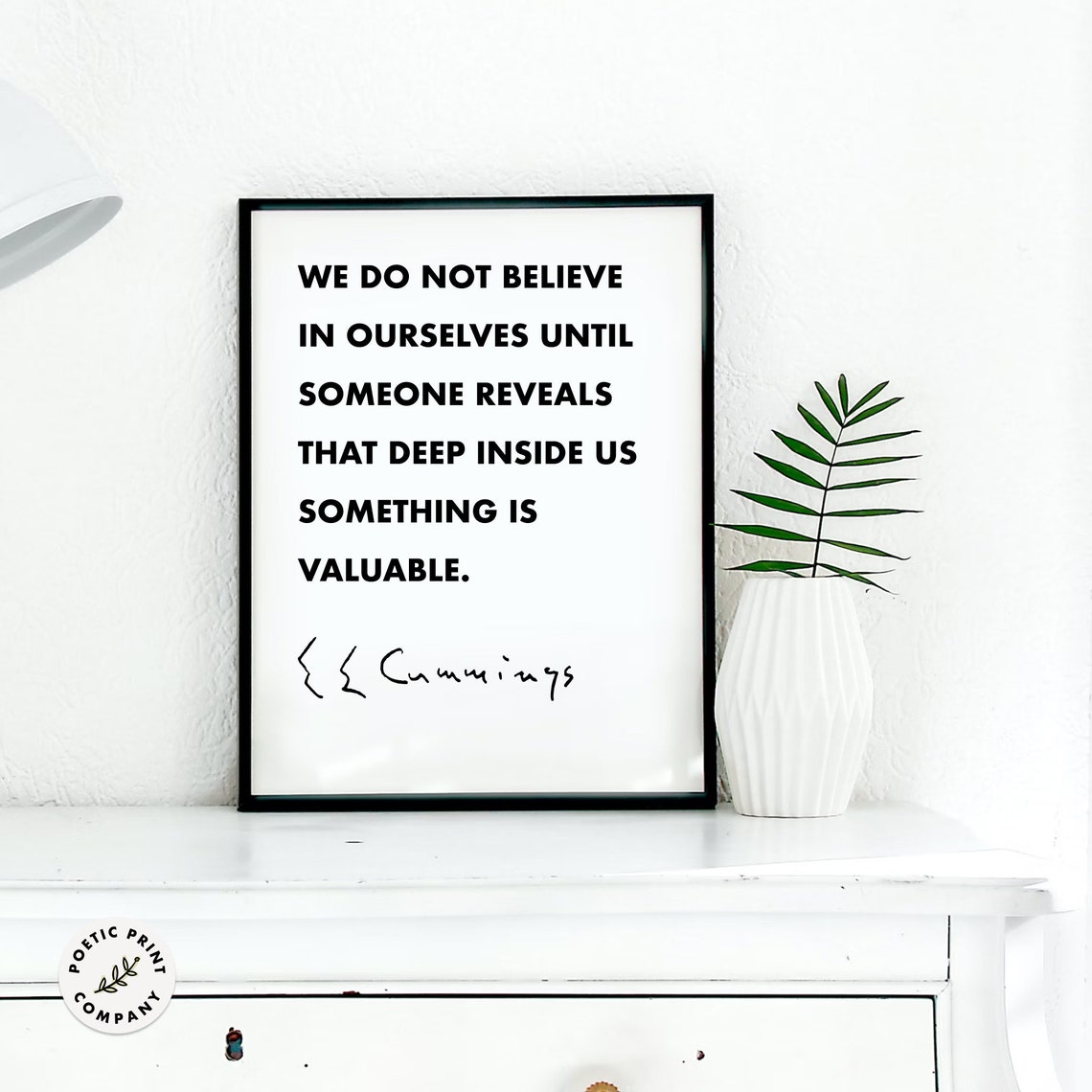 E E Cummings We Do Not Believe In Ourselves Valuable Quote Poster - Image 6