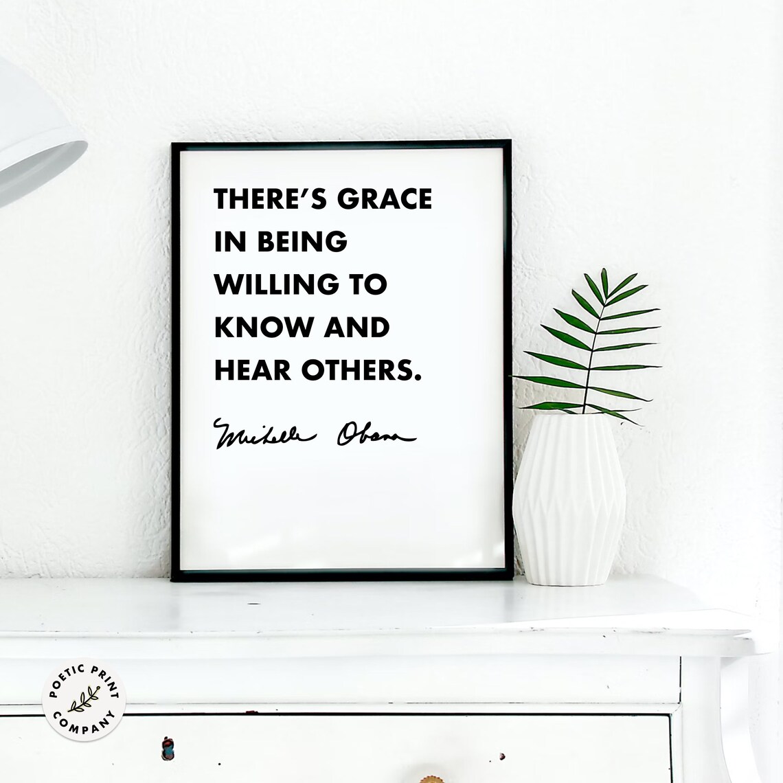 Michelle Obama Theres Grace In Being Willing To Know And Hear Others Poster - Image 4