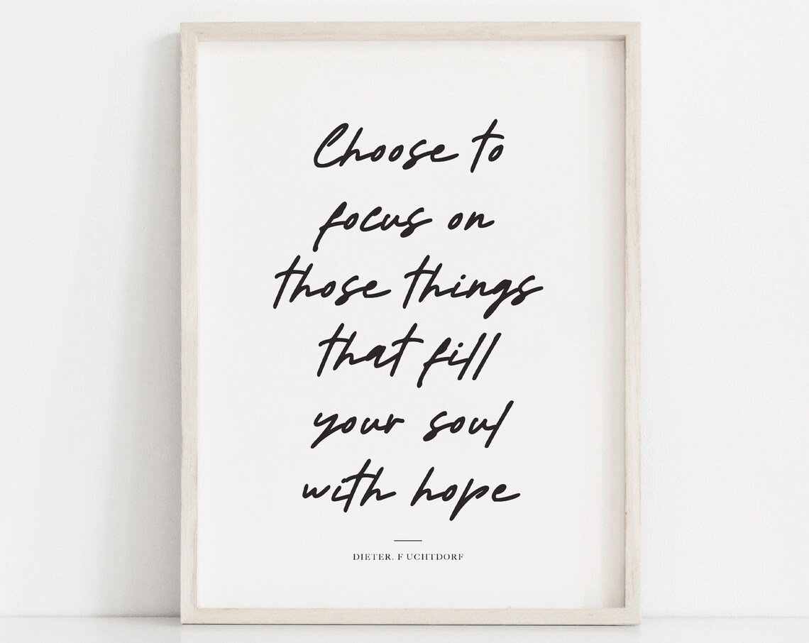 Choose To Focus On Hope Dieter F Uchtdorf Script Quote Poster
