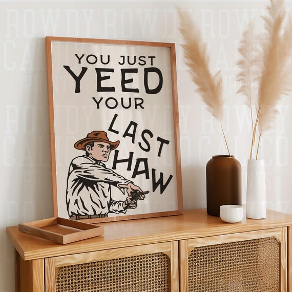 You Just Yeed Your Last Haw Cowboy Western Vintage Style Prints Minimalist Neutral Colors Trendy Wall Art Posters
