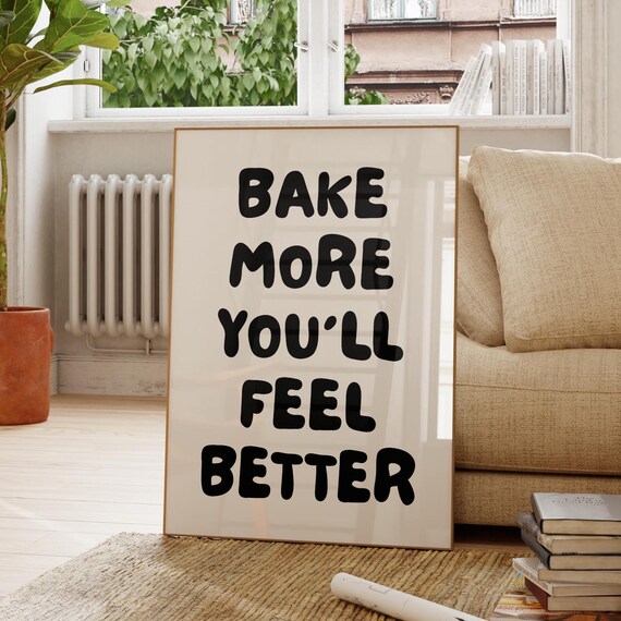 Bake More You'll Feel Better Black Typography Poster for Kitchens