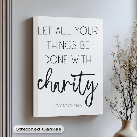 Let All Your Things Be Done With Charity 1 Corinthians 16:14 Wall Art