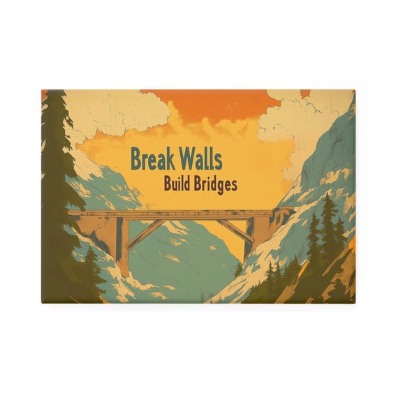 Break Walls Build Bridges Magnet Powerful Statement Advocating For Unity Understanding And Compassion For Home Office Refrigerator Magnet
