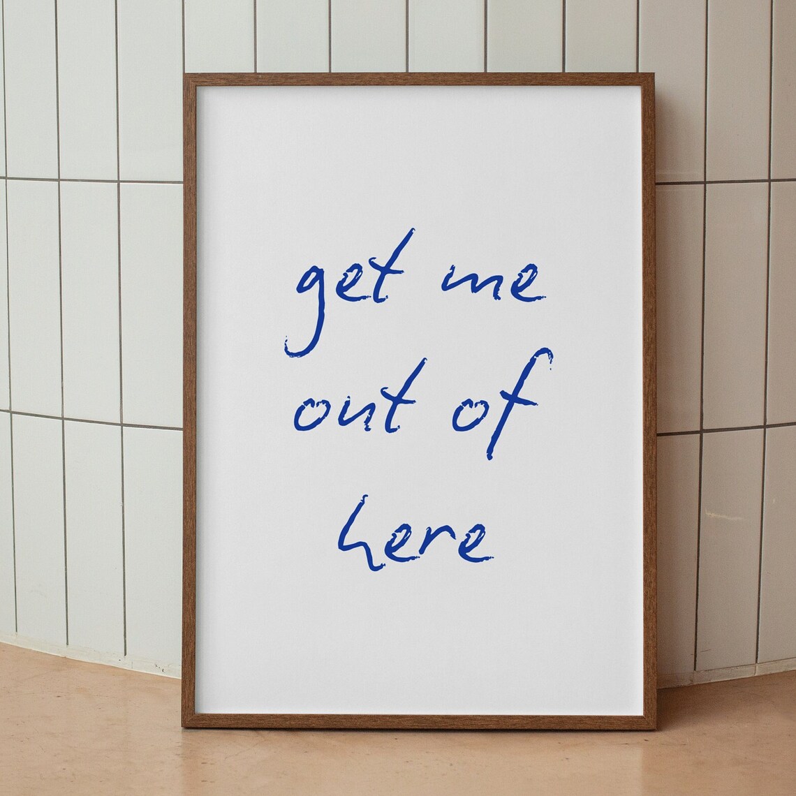 Get Me Out Of Here Funny Blue Handwritten Escape Quote Poster