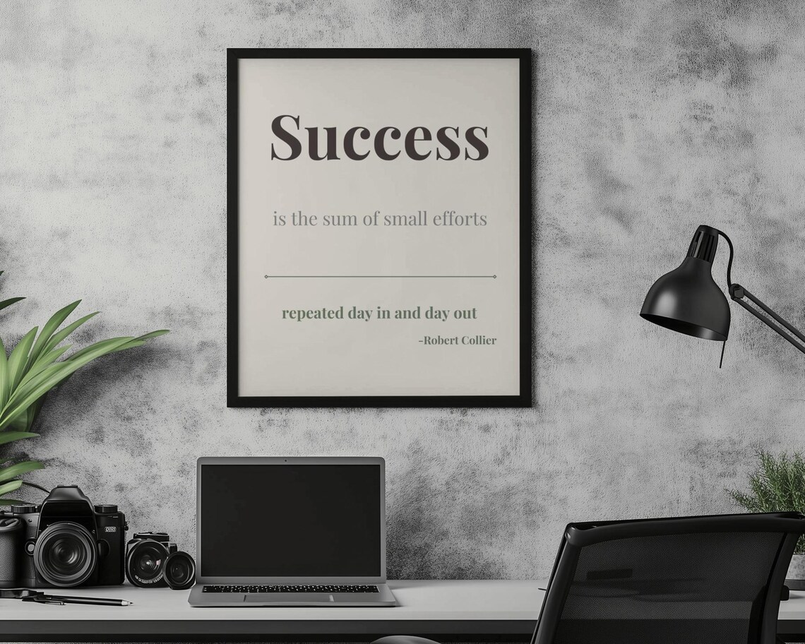 Success Is The Sum Of Small Efforts Robert Collier Quote Poster