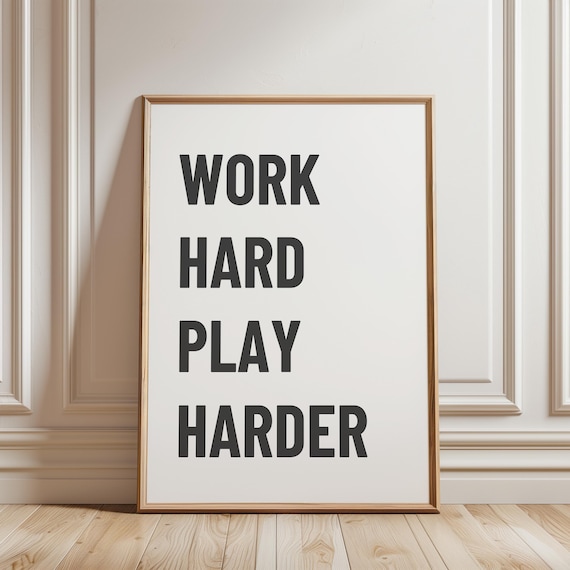 Work Hard Play Harder Print Positive Affirmation Poster Inspirational Wall Art Quote Motivational