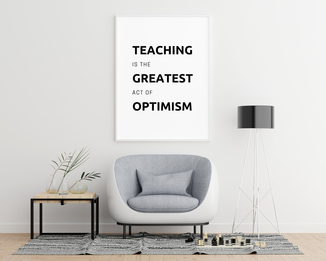 Teaching Is The Greatest Act Of Optimism Teacher Quote Minimalist Poster - Image 3