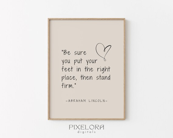 Abraham Lincoln Stand Firm Feet Right Place Quote Poster Inspirational