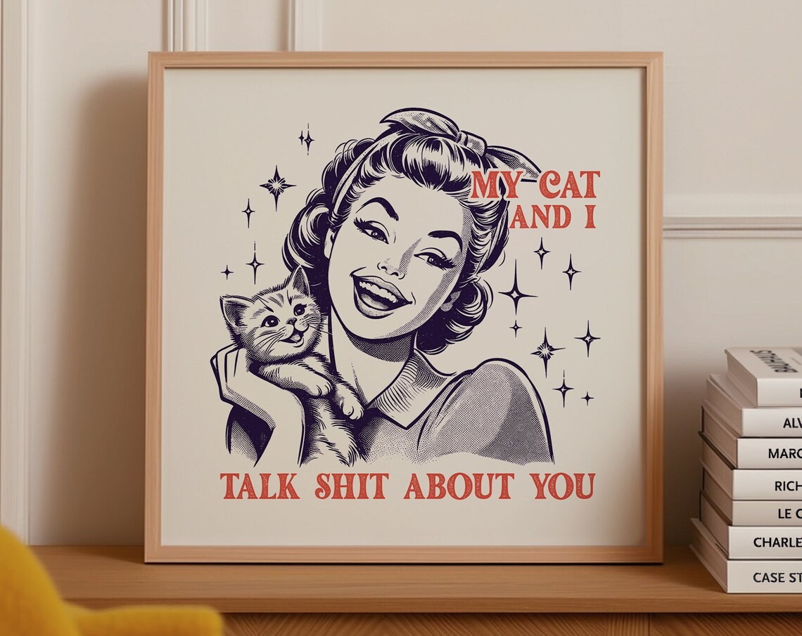 My Cat And I Talk Shit About You Funny Cat Lover Quote Poster