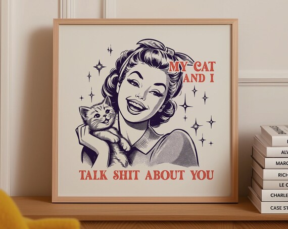 My Cat And I Talk Shit About You Funny Cat Lover Quote Poster