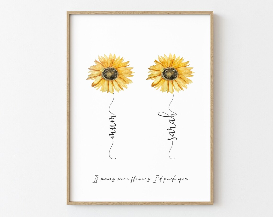 Mum Personalized Sunflower Quote If Mums Were Flowers Gift Print