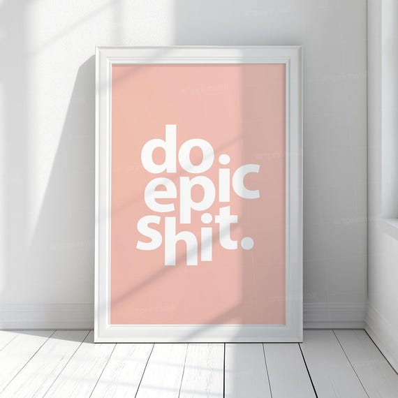 Do Epic Shit Wall Art Print Trendy 1 Pink Feminine Decor Cute Positive Quote Poster Minimalist