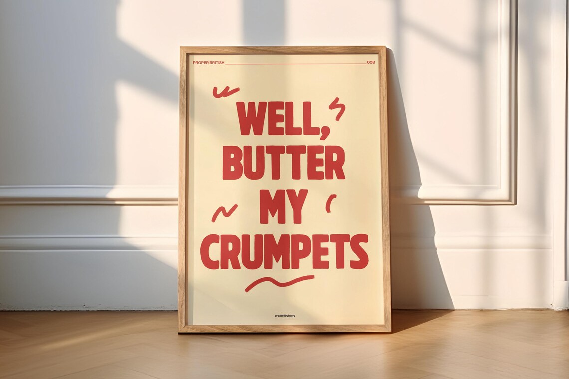 Well Butter My Crumpets British Humor Art Print