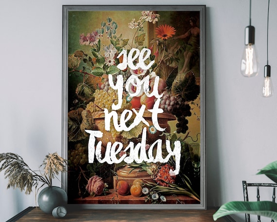 See You Next Tuesday Script Vintage Floral Still Life Funny Poster