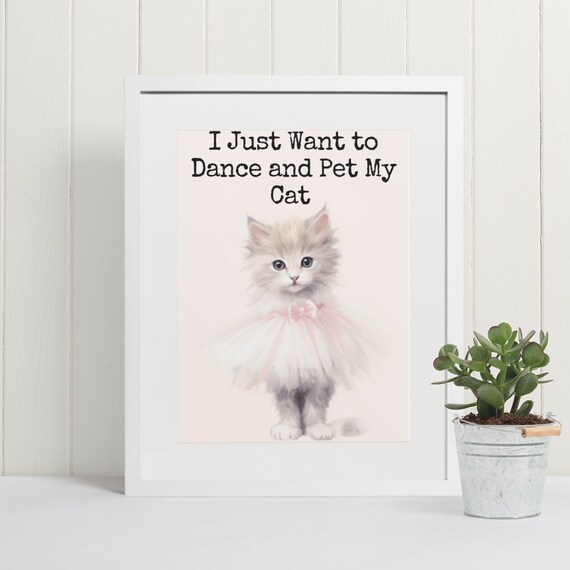I Just Want to Dance and Pet My Cat Funny Kitten Tutu Poster