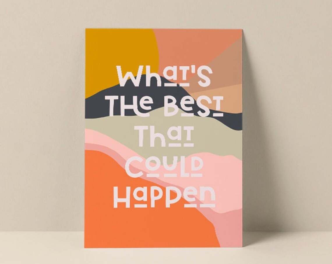 What's The Best That Could Happen - Quote Print