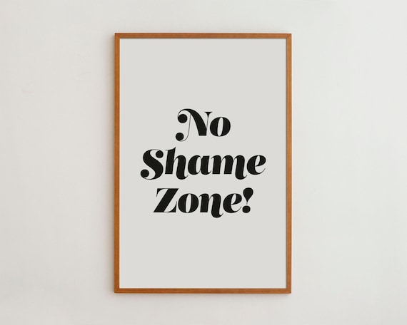 No Shame Zone Funny Quote Art Print