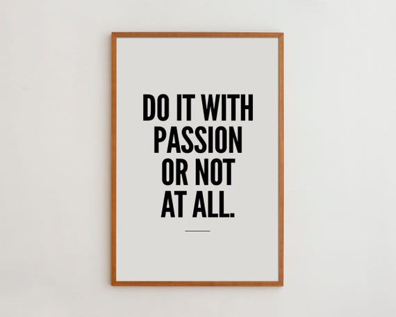 Motivational Quote Art Print, Black and White Passion