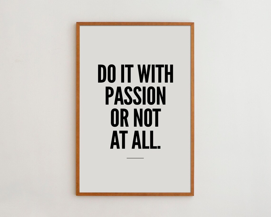 Motivational Quote Art Print, Black and White Passion