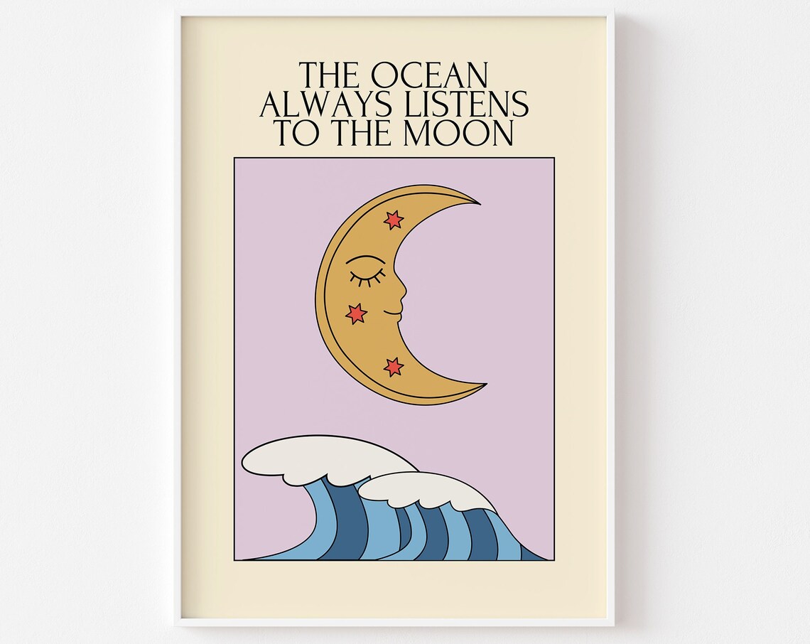 The Ocean Always Listens To The Moon Celestial Wave Art Poster