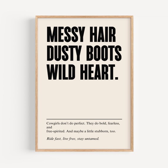 Messy Hair Dusty Boots Wild Heart Western Cowgirl Quote Poster