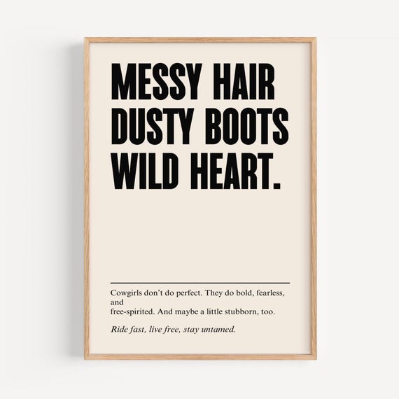 Western Decor Cowgirl Wall Art Messy Hair Dusty Boots Wild Heart Poster Print Gift For Her Empowering Quote