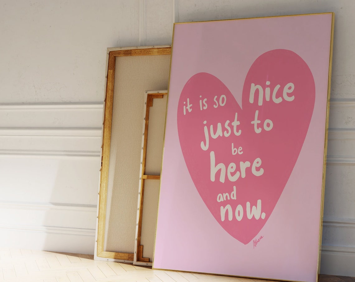 It Is So Nice Just To Be Here And Now Pink Heart Positive Quote Poster