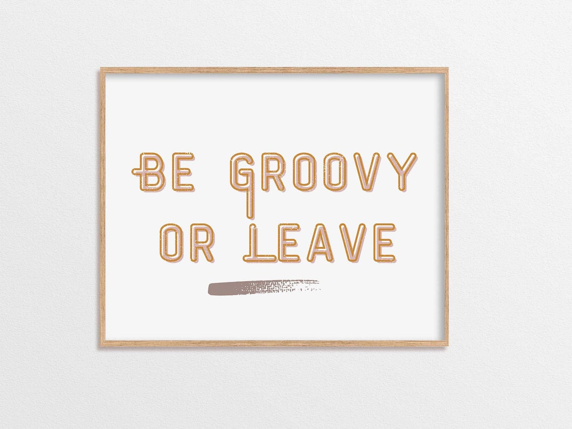 Be Groovy Or Leave Retro Gold Typography Horizontal Quote Decor Print