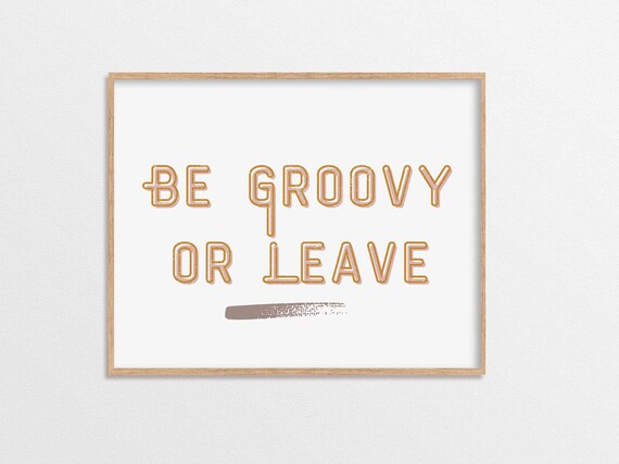 Be Groovy Or Leave Retro Gold Typography Horizontal Quote Decor Print