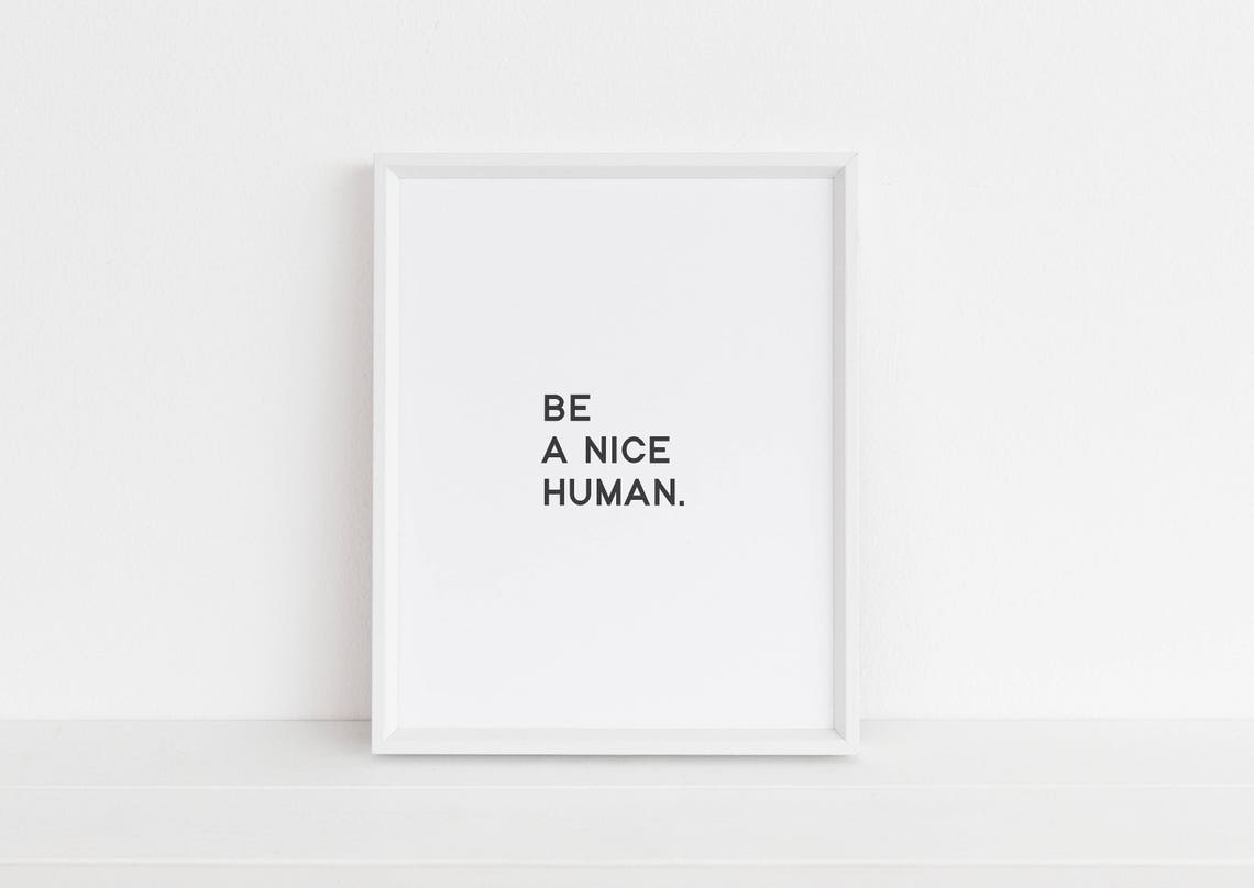 Be A Nice Human Kindness Quote Minimalist Modern Typography Poster