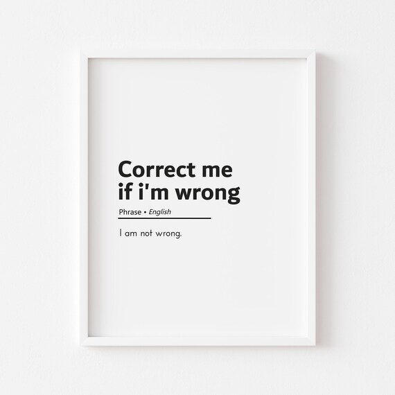 Correct Me If Im Wrong Funny Office Wfh Email Signs Phrases Quotes Work From Home