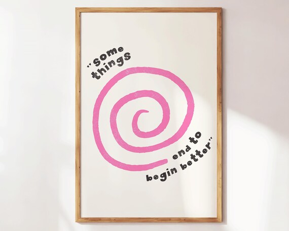 Some Things End to Begin Better Pink Spiral Motivational Poster