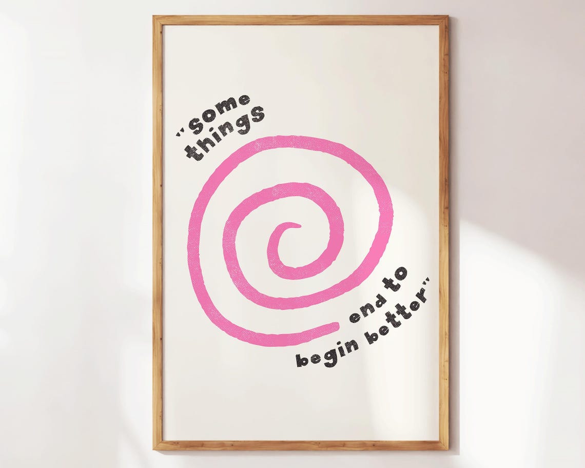 Some Things End to Begin Better Pink Spiral Motivational Poster