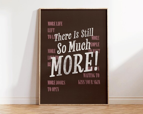 There Is Still So Much More Retro Positive Affirmation Typography Print