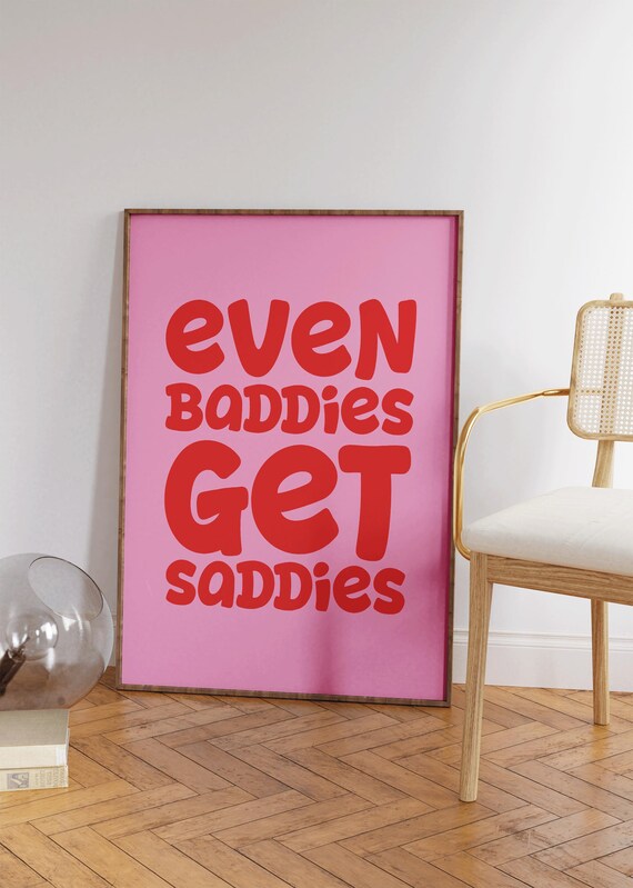 Even Baddies Get Saddies Pink Red Bold Typography Quote Poster